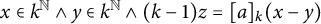 x element of k Superscript double struck upper N Baseline and y element of k Superscript double struck upper N Baseline and left parenthesis k minus 1 right parenthesis z equals left bracket a right bracket Subscript k Baseline left parenthesis x minus y right parenthesis
