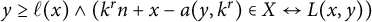 y greater than or equals script l left parenthesis x right parenthesis and left parenthesis k Superscript r Baseline n plus x minus a left parenthesis y comma k Superscript r Baseline right parenthesis element of upper X left right arrow upper L left parenthesis x comma y right parenthesis right parenthesis