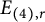 upper E Subscript left parenthesis 4 right parenthesis comma r
