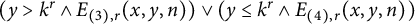 left parenthesis y greater than k Superscript r Baseline and upper E Subscript left parenthesis 3 right parenthesis comma r Baseline left parenthesis x comma y comma n right parenthesis right parenthesis or left parenthesis y less than or equals k Superscript r Baseline and upper E Subscript left parenthesis 4 right parenthesis comma r Baseline left parenthesis x comma y comma n right parenthesis right parenthesis