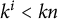 k Superscript i Baseline less than k n