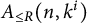 upper A Subscript less than or equals upper R Baseline left parenthesis n comma k Superscript i Baseline right parenthesis