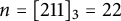 n equals left bracket 211 right bracket Subscript 3 Baseline equals 22