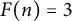 upper F left parenthesis n right parenthesis equals 3