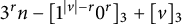3 Superscript r Baseline n minus left bracket 1 Superscript StartAbsoluteValue v EndAbsoluteValue minus r Baseline 0 Superscript r Baseline right bracket Subscript 3 plus left bracket v right bracket Subscript 3