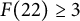 upper F left parenthesis 22 right parenthesis greater than or equals 3