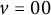 v equals 00