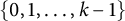 StartSet 0 comma 1 comma ellipsis comma k minus 1 EndSet