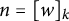 n equals left bracket w right bracket Subscript k