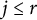 j less than or equals r