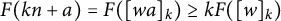 upper F left parenthesis k n plus a right parenthesis equals upper F left parenthesis left bracket w a right bracket Subscript k Baseline right parenthesis greater than or equals k upper F left parenthesis left bracket w right bracket Subscript k Baseline right parenthesis