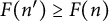 upper F left parenthesis n Superscript prime Baseline right parenthesis greater than or equals upper F left parenthesis n right parenthesis