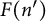 upper F left parenthesis n Superscript prime Baseline right parenthesis