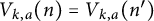 upper V Subscript k comma a Baseline left parenthesis n right parenthesis equals upper V Subscript k comma a Baseline left parenthesis n Superscript prime Baseline right parenthesis