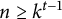 n greater than or equals k Superscript t minus 1
