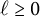 script l greater than or equals 0