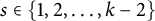 s element of StartSet 1 comma 2 comma ellipsis comma k minus 2 EndSet