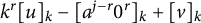 k Superscript r Baseline left bracket u right bracket Subscript k minus left bracket a Superscript j minus r Baseline 0 Superscript r Baseline right bracket Subscript k plus left bracket v right bracket Subscript k