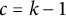 c equals k minus 1
