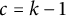 c equals k minus 1