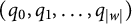 left parenthesis q 0 comma q 1 comma ellipsis comma q Subscript StartAbsoluteValue w EndAbsoluteValue Baseline right parenthesis