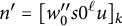 n prime equals left bracket w 0 quotation mark s 0 Superscript script l Baseline u right bracket Subscript k