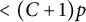 less than left parenthesis upper C plus 1 right parenthesis p