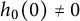h 0 left parenthesis 0 right parenthesis not equals 0