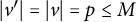 StartAbsoluteValue v Superscript prime Baseline EndAbsoluteValue equals StartAbsoluteValue v EndAbsoluteValue equals p less than or equals upper M
