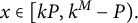 x element of left bracket k upper P comma k Superscript upper M Baseline minus upper P right parenthesis period