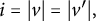 i equals StartAbsoluteValue v EndAbsoluteValue equals StartAbsoluteValue v Superscript prime Baseline EndAbsoluteValue comma