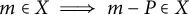 m element of upper X long right double arrow m minus upper P element of upper X