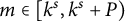 m element of left bracket k Superscript s Baseline comma k Superscript s Baseline plus upper P right parenthesis