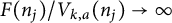 upper F left parenthesis n Subscript j Baseline right parenthesis divided by upper V Subscript k comma a Baseline left parenthesis n Subscript j Baseline right parenthesis right arrow infinity