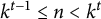 k Superscript t minus 1 Baseline less than or equals n less than k Superscript t