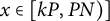 x element of left bracket k upper P comma upper P upper N right parenthesis right bracket