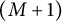 left parenthesis upper M plus 1 right parenthesis