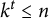 k Superscript t Baseline less than or equals n