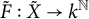 upper F overtilde colon upper X overtilde right arrow k Superscript double struck upper N