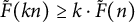 ModifyingAbove upper F With tilde left parenthesis k n right parenthesis greater than or equals k dot ModifyingAbove upper F With tilde left parenthesis n right parenthesis