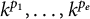 k Superscript p 1 Baseline comma ellipsis comma k Superscript p Super Subscript e Superscript