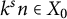 k Superscript s Baseline n element of upper X 0