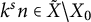 k Superscript s Baseline n element of upper X overtilde minus upper X 0
