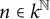 n element of k Superscript double struck upper N