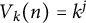 upper V Subscript k Baseline left parenthesis n right parenthesis equals k Superscript j