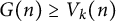 upper G left parenthesis n right parenthesis greater than or equals upper V Subscript k Baseline left parenthesis n right parenthesis