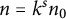 n equals k Superscript s Baseline n 0