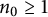 n 0 greater than or equals 1