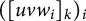 left parenthesis left bracket u v w Subscript i Baseline right bracket Subscript k Baseline right parenthesis Subscript i
