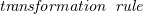 italic transformation rule